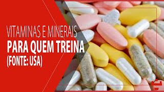 VITAMINAS E MINERAIS PRA QUEM TREINA  FONTE USA [upl. by Aduh]