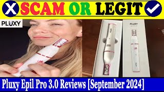 Pluxy Epil Pro 30 Reviews Sep 2024  Is This An Authentic Product Find Out  Scam Inspecter [upl. by Serica]