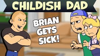 Childish Dad Brian GETS SICK S1  E10 [upl. by Carbo]