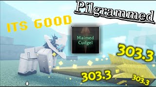 Maimed Cudgel Is GOOD  roblox Pilgrammed [upl. by Rossie258]