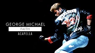 George Michael  Faith Mastered Acapella [upl. by Ann-Marie947]