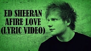 Ed Sheeran  Afire love Lyric Video X NEW 2014 HD [upl. by Munn233]