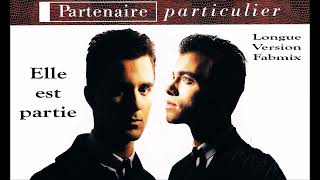 Partenaire Particulier  Elle est partie  Longue version Fabmix  1985 [upl. by Pail]