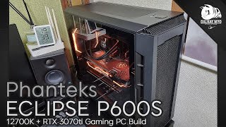 Phanteks ECLIPSE P600S Build  12700K  RTX 3070 ti [upl. by Lebazej]