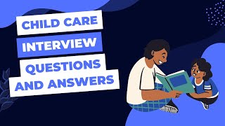 Child Care Interview Questions and Answers [upl. by Erica]