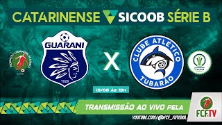 AO VIVO  GUARANI X TUBARÃO  CATARINENSE SICOOB SÉRIE B 2024 [upl. by Ennayt202]