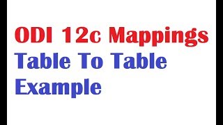 ODI 12c Tutorial Lesson7 First Mapping with example on Oracle SQL to SQL [upl. by Ennadroj]