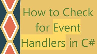 How to Check for Event Handlers in C [upl. by Silvers950]