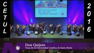 Don Quijote  Tuna Universitaria Católica de Santa Maria  CETUL 2016 [upl. by Amatruda]