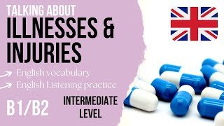 Illnesses Injuries and Health Problems Vocabulary  Intermediate English Listening Practice B1B2 [upl. by Moneta269]