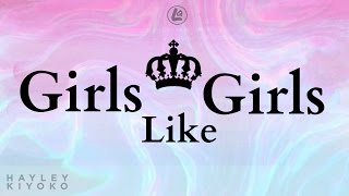 Girls Like Girls  Hayley Kiyoko LYRICS [upl. by Elyl460]