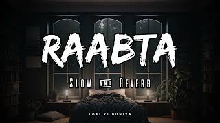 Raabta  Slow amp Reverb  Agent Vinod  Arijit Singh  Lofi Ki Duniya [upl. by Namus200]