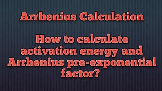 Calculation of activation energy and Arrhenius preexponential factor  Arrhenius calculation [upl. by Candide]