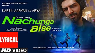 Nachunga Aise LYRICAL Millind Gaba Feat Kartik Aaryan  Music MG  Asli Gold  Om Raut Bhushan K [upl. by Airamak542]