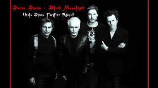 DURAN DURAN  BLACK MOONLIGHT Italo Disco Thriller Remix Danse Macabre [upl. by Nagy881]