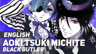 Black Butler  quotAoki Tsuki Michitequot Ending  ENGLISH ver  AmaLee [upl. by Ecirtnas]