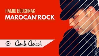 Hamid Bouchnak  Gouli Aalache « MAROCANROCK » Album Complet [upl. by Hett134]