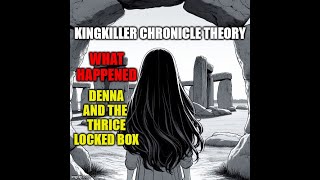 Kingkiller Chronicle Theory What Happened to Denna and the Thrice Locked Box [upl. by Hasan]