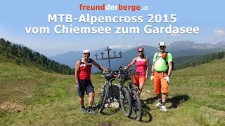 MTBAlpencross 2015 Vom Chiemsee zum Gardasee [upl. by Nnylrebma]