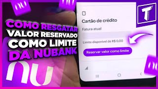 Como RESGATAR valor RESERVADO como LIMITE na nubank [upl. by Melvena962]