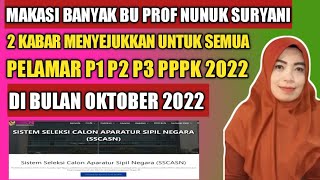 2 KABAR MENYEJUKKAN PROF NUNUK UNTUK PELAMAR P1 P2 P3 P4 PPPK 2022 BULAN OKTOBER 2022 [upl. by Telfer]