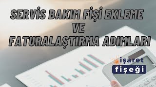 Servis Bakım Fişi Ekleme ve Faturalaştırma Adımları [upl. by Lally431]