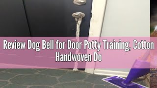 Review Dog Bell for Door Potty Training Cotton Handwoven Dog Doorbell with 6 Extra Loud Bells for D [upl. by Kitarp348]