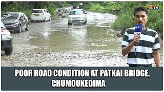 POOR ROAD CONDITION AT PATKAI BRIDGE CHUMOUKEDIMA [upl. by Aiykan]