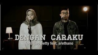 Arsy Widianto ft Brisia Jodie  Dengan Caraku Yuda Leo Betty cover feat Arethano [upl. by Remle21]