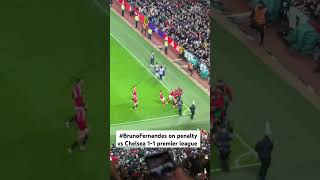 BrunoFernandes on penalty vs Chelsea 11 premier league [upl. by Nobie]