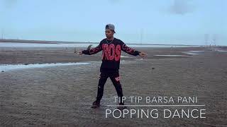 Tip Tip Barsa Pani  Popping Dance POPMaheshSharma [upl. by Aicilanna]