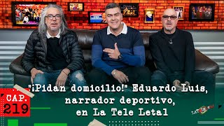 La Tele Letal Capítulo 219 con Eduardo Luis López [upl. by Artied829]