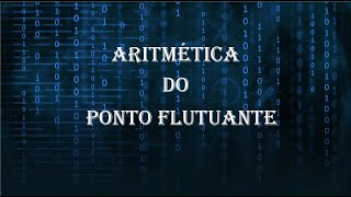 Aritmética do Ponto Flutuante [upl. by Irahc]