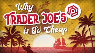 Why Trader Joe’s is So Ridiculously Cheap [upl. by Neils]