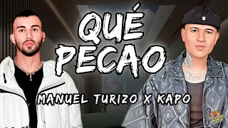 Qué Pecao  Manuel Turizo x Kapo Letra  Lyrics [upl. by Berri740]