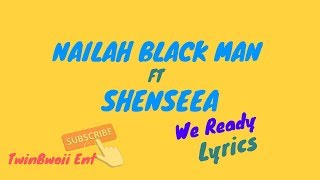 Nailah Blackman x Shenseea  We Ready Official Lyrics June 2019 [upl. by Nelram]