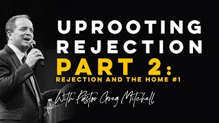 Uprooting Rejection 2 Rejection amp the Home Part 1  Pastor Greg Mitchell [upl. by Tannenbaum578]