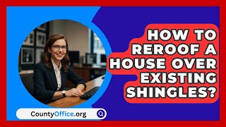 How To Reroof A House Over Existing Shingles  CountyOfficeorg [upl. by Ogdan453]