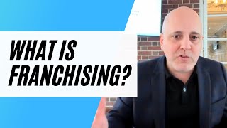 What is Franchising and What Does it Mean to Franchise Your Business [upl. by Ettenwad595]