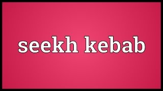 Seekh kebab Meaning [upl. by Kirbie]