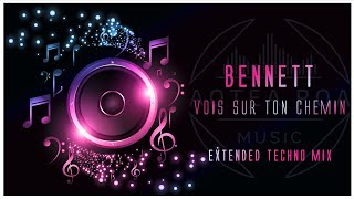 Bennett  Vois sur ton chemin  Extended Techno Mix [upl. by Pillsbury856]