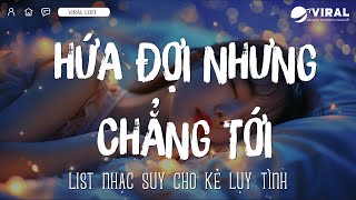 HỨA ĐỢI NHƯNG CHẲNG TỚI VER LOFI EM ĐI VỀ Ở PHÍA MẶT TRỜI ANH VỀ PHÍA MỘT ĐỢI KHÔNG EM  NHẠC LOFI [upl. by Ylreveb998]