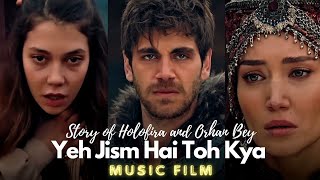 Orhan and Holofira  Music Film  Yeh Jism Hai Toh Kya [upl. by Virgie]