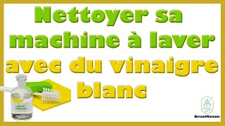 Comment nettoyer sa machine à laver avec du vinaigre blanc [upl. by Ailam]