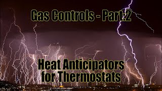 Gas Controls  Part2 Heat Anticipators for Thermostats [upl. by Perkoff242]