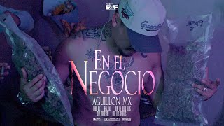 Aguillon MX“En el Negocio” ProdDzz Video Oficial [upl. by Heddi]