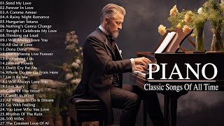 100 Most Famous Beautiful Classical Piano  The Best Relaxing Piano Instrumental Love Songs Playlist [upl. by Atekal]