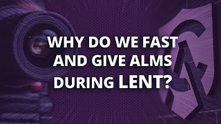 Why Do We Fast and Give Alms During Lent [upl. by Alonzo]