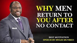 quotWHY MEN RETURN TO YOU AFTER NO CONTACT MYLES MUNROE MOTIVATIONAL SPEECHquot [upl. by Ecidnacal]