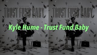 Kyle Hume  Trust Fund Baby 中文歌詞 翻譯 Lyrics [upl. by Ademordna]